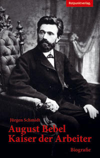 Vorderes Coverbild August Bebel – Kaiser der Arbeiter