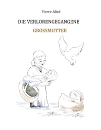 Vorderes Coverbild Die verlorengegangene Grossmutter