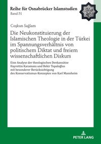 Vorderes Coverbild Die Neukonstituierung der Islamischen Theologie in der Türkei im Spannungsverhältnis von politischem Diktat und freiem wissenschaftlichen Diskurs