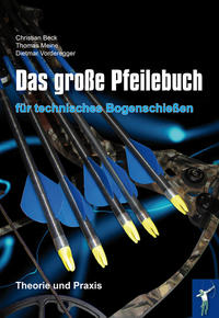 Vorderes Coverbild Das große Pfeilebuch für technisches Bogenschießen