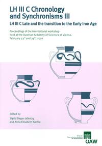 Vorderes Coverbild LH III C Chronology and Synchronisms III LH III C Late and the transition to the Early Iron Age