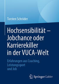 Vorderes Coverbild Hochsensibilität – Jobchance oder Karrierekiller in der VUCA-Welt