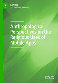 Vorderes Coverbild Anthropological Perspectives on the Religious Uses of Mobile Apps