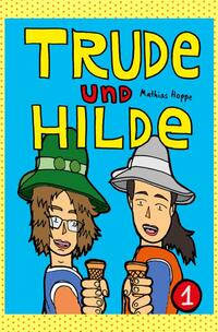 Vorderes Coverbild Trude und Hilde Band 1