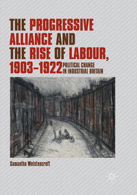 Vorderes Coverbild The Progressive Alliance and the Rise of Labour, 1903-1922