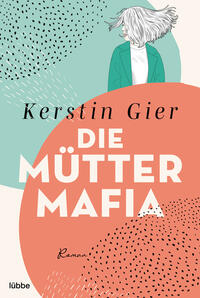 Vorderes Coverbild Die Mütter-Mafia