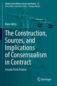 Vorderes Coverbild The Construction, Sources, and Implications of Consensualism in Contract