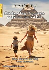 Vorderes Coverbild Geschundene Prinzessin zwischen den Welten - Mein Leben an der Seite eines Tyrannen Autobiografischer Roman - Erinnerungen