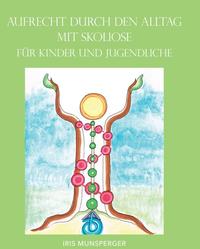 Vorderes Coverbild Aufrecht durch den Alltag mit Skoliose für Kinder und Jugendliche
