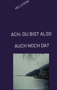 Vorderes Coverbild ACH; DU BIST ALSO AUCH NOCH DA?