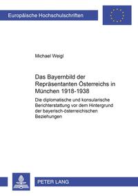 Vorderes Coverbild Das Bayernbild der Repräsentanten Österreichs in München 1918-1938