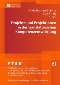 Vorderes Coverbild Projekte und Projektionen in der translatorischen Kompetenzentwicklung