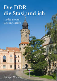 Vorderes Coverbild Die DDR, die Stasi und ich