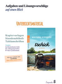 Vorderes Coverbild Tschick im Deutschunterricht der Jahrgangsstufen 8-9 des Gymnasiums. Unterrichtsmaterial: Kopiervorlagen, Stundenabläufe, Tafelanschriften. Aufgaben und Lösungsvorschläge auf einen Blick.