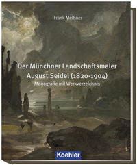 Vorderes Coverbild Der Münchner Landschaftsmaler August Seidel (1820-1904)