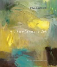 Vorderes Coverbild Ewald Walser – Aufgefangene Zeit