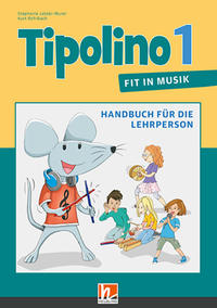 Vorderes Coverbild Tipolino 1 - Fit in Musik, Handbuch für die Lehrperson, Ausgabe Schweiz