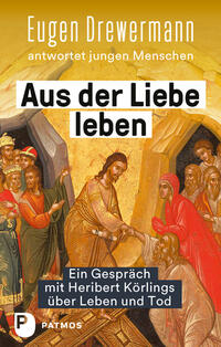 Vorderes Coverbild Aus der Liebe leben – Ein Gespräch mit Heribert Körlings über Leben und Tod