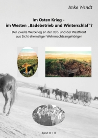 Vorderes Coverbild Im Osten Krieg - im Westen "Badebetrieb und Winterschlaf"? Band 3/3