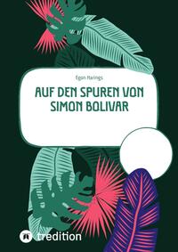 Vorderes Coverbild Auf den Spuren von Simon Bolivar
