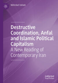 Vorderes Coverbild Destructive Coordination, Anfal and Islamic Political Capitalism