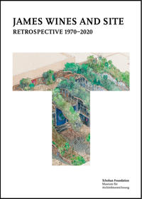 Vorderes Coverbild James Wines and SITE: Retrospective 1970–2020