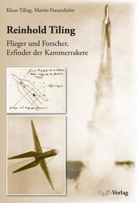 Vorderes Coverbild Reinhold Tiling – Flieger und Forscher, Erfinder der Kammerrakete