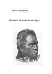 Vorderes Coverbild MOKO oder DIE MAORI TÄTOWIERUNGEN