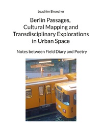 Vorderes Coverbild Berlin Passages, Cultural Mapping and Transdisciplinary Explorations in Urban Space