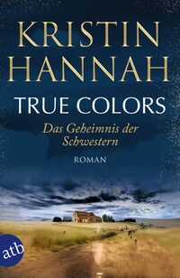 Vorderes Coverbild True Colors – Das Geheimnis der Schwestern
