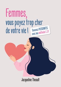 Vorderes Coverbild Femmes, vous payez trop cher de votre vie !