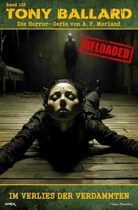 Vorderes Coverbild Tony Ballard - Reloaded, Band 103: Im Verlies der Verdammten