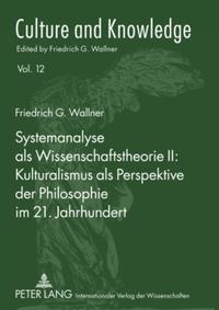Vorderes Coverbild Systemanalyse als Wissenschaftstheorie II: Kulturalismus als Perspektive der Philosophie im 21. Jahrhundert