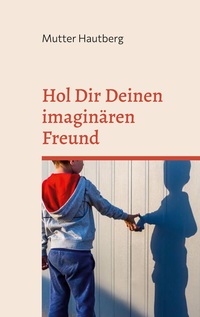 Vorderes Coverbild Hol Dir Deinen imaginären Freund