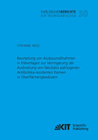 Vorderes Coverbild Beurteilung von Ausbaumaßnahmen in Kläranlagen zur Verringerung der Ausbreitung von fakultativ pathogenen Antibiotika-resistenten Keimen in Oberflächengewässern