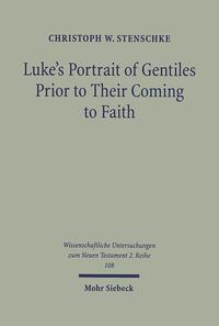 Vorderes Coverbild Luke's Portrait of Gentiles Prior to Their Coming to Faith