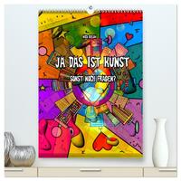 Vorderes Coverbild Ja das ist Kunst, sonst noch Fragen (hochwertiger Premium Wandkalender 2025 DIN A2 hoch), Kunstdruck in Hochglanz