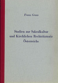 Vorderes Coverbild Studien zur Sakralkultur und Kirchlichen Rechtshistorie Österreichs