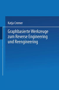 Vorderes Coverbild Graphbasierte Werkzeuge zum Reverse Engineering und Reengineering