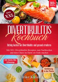 Vorderes Coverbild Das XXL Divertikulitis Kochbuch – Richtig kochen bei Divertikulitis und gesund ernähren