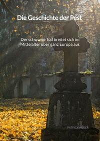 Vorderes Coverbild Die Geschichte der Pest - Der schwarze Tod breitet sich im Mittelalter über ganz Europa aus
