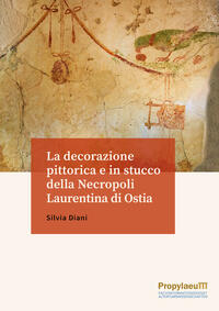 Vorderes Coverbild La decorazione pittorica e in stucco della Necropoli Laurentina di Ostia