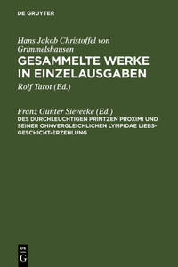 Vorderes Coverbild Hans Jakob Christoffel von Grimmelshausen: Gesammelte Werke in Einzelausgaben / Des Durchleuchtigen Printzen Proximi und Seiner ohnvergleichlichen Lympidae Liebs-Geschicht-Erzehlung