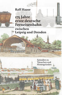 Vorderes Coverbild 175 Jahre erste deutsche Ferneisenbahn zwischen Leipzig und Dresden