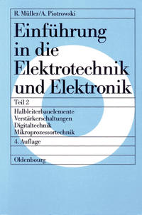 Vorderes Coverbild Roderich Müller; Anton Piotrowski: Einführung in die Elektrotechnik und Elektronik / Halbleiterbauelemente – Verstärkerschaltungen – Digitaltechnik – Mikroprozessortechnik