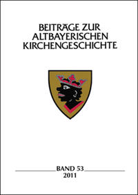 Vorderes Coverbild Beiträge zur altbayerischen Kirchengeschichte, Band 53 (2011)