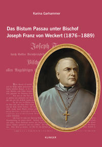 Vorderes Coverbild Das Bistum Passau unter Bischof Joseph Franz von Weckert (1876–1889)