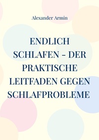 Vorderes Coverbild Endlich schlafen - Der praktische Leitfaden gegen Schlafprobleme