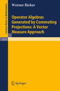 Vorderes Coverbild Operator Algebras Generated by Commuting Projections: A Vector Measure Approach