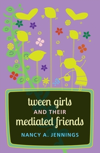 Vorderes Coverbild Tween Girls and their Mediated Friends